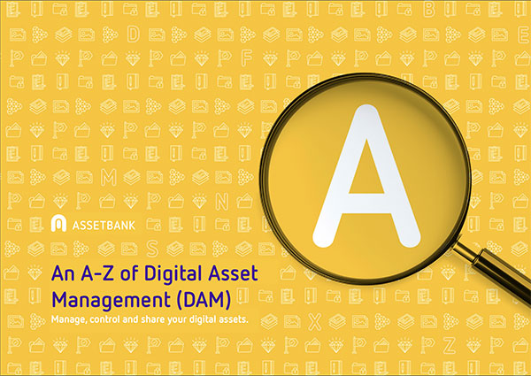 An A-Z of Digital Asset Management